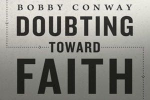 Yes, It’s Possible to Doubt Toward Faith